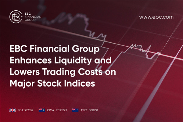 EBC Financial Group Meningkatkan Likuiditas dan Menurunkan Biaya Perdagangan pada Indeks Saham Utama