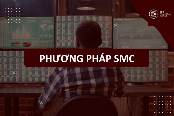 Phương pháp giao dịch SMC (Smart Money Concept) là gì?