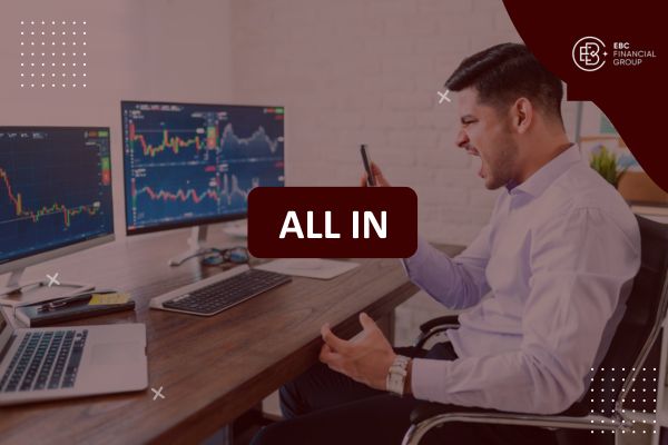 All in là gì? Có nên tất tay trong giao dịch Forex?