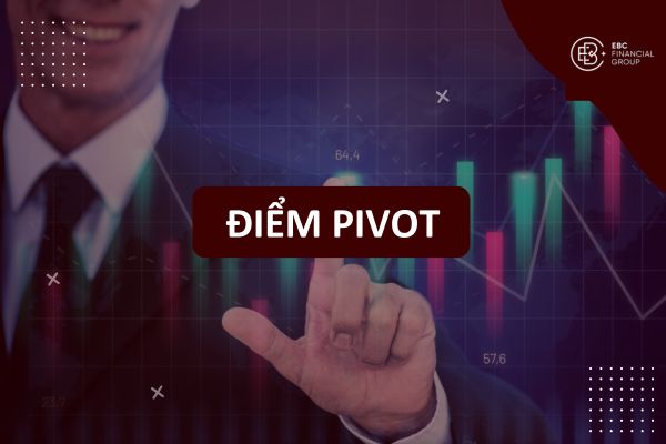 Điểm Pivot là gì? Công thức tính và chiến lược giao dịch hiệu quả