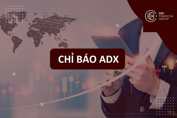 ADX là gì? Hướng dẫn sử dụng chỉ báo ADX trong giao dịch Forex