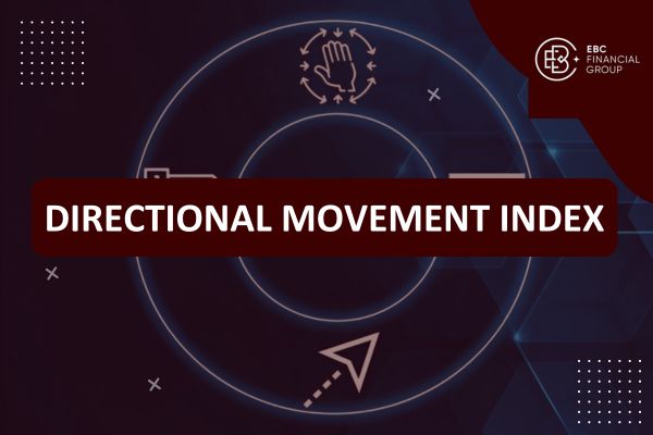 DMI là gì? Chỉ báo sức mạnh xu hướng (Directional Movement Index)