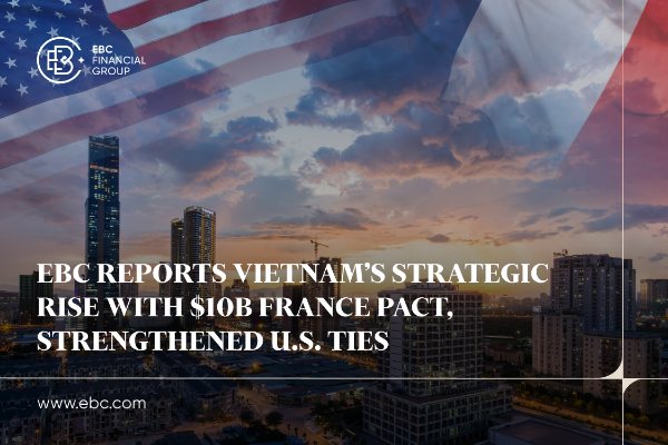 EBC informa sobre el ascenso estratégico de Vietnam con un pacto de 10 mil millones de dólares con Francia y el fortalecimiento de los lazos con EE. UU.
